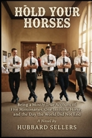Hold Your Horses: Being a Mostly True Account of Five Missionaries, One Invisible Horse, and the Day the World Did Not End B0HKFMPYW4 Book Cover