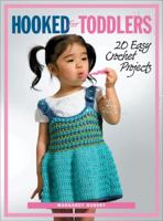 Hooked for Toddlers: 20 Easy Crochet Projects 1589232976 Book Cover