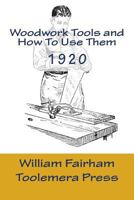 Woodwork Tools and How to Use Them 1522954341 Book Cover