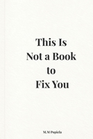 This Is Not a Book to Fix You B0GC71FPVP Book Cover