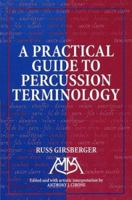 Practical Guide to Percussion Terminology 1574630598 Book Cover