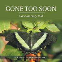 Gone Too Soon: Gone the Story Told 1984516973 Book Cover