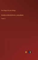 Anales eclesiásticos y seculares: Tomo 2 3368113003 Book Cover