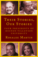 Their Stories, Our Stories: Four Presidents of Huston-Tillotson University 1682832325 Book Cover