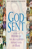 God-Sent : A History of the Accredited Apparitions of Mary