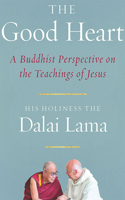 The Good Heart: A Buddhist Perspective on the Teachings of Jesus 171359899X Book Cover