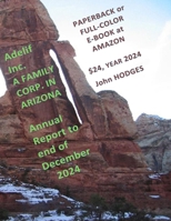 Adelif Inc. A FAMILY CORP. IN ARIZONA Annual Report to end of December 2024 (Adelif Annual Reports from 1997 inclusive) B0F2JDBNRK Book Cover