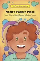 Noah's Pattern Place (The Power Boost Academy) 1919212302 Book Cover