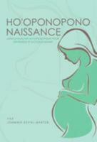 Ho'oponopono Birth: Meditations on Ho'oponopono for Pregnancy and Childbirth 1912749009 Book Cover