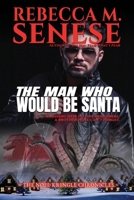 The Man Who Would Be Santa (The Noel Kringle Chronicles) 1927603749 Book Cover