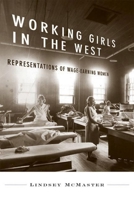 Working Girls in the West: Representatoins of Wage-Earning Women 077481456X Book Cover