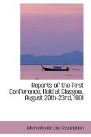 Reports of the First Conference, Held at Glasgow, August 20th-23rd, 1901 0353870005 Book Cover