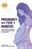 Pregnancy with Type 1 Diabetes: Your Month-to-Month Guide to Blood Sugar Management 1544267347 Book Cover