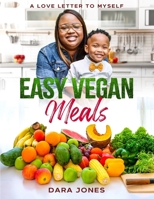 Easy Vegan Meals: A Love Letter to Myself B0BRGW8DBH Book Cover