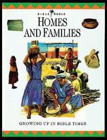 Homes and Families: Growing up in Bible Times (Bible World) 0745921787 Book Cover