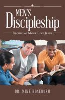 Men’s Discipleship: Becoming More Like Jesus 1973621460 Book Cover