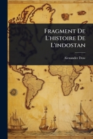 Fragment De L'histoire De L'indostan (French Edition) 102442491X Book Cover