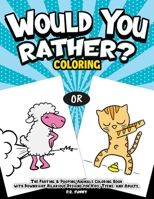 Would You Rather? Coloring: The Farting & Pooping Animals Coloring Book with Downright Hilarious Designs for Kids, Teens, and Adults. B08XSCRLXF Book Cover
