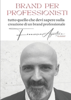 Brand per professionisti: tutto quello che devi sapere sulla creazione di un brand professionale. 1471065634 Book Cover