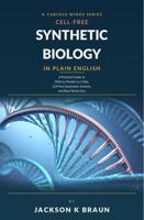 Cell-Free Synthetic Biology in Plain English: A Practical Guide to DNA-to-Protein in a Tube, Cell-Free Expression Systems, and Real-World Uses B0HDMSXZQP Book Cover