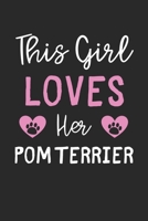 This Girl Loves Her Pom Terrier: Lined Journal, 120 Pages, 6 x 9, Funny Pom Terrier Gift Idea, Black Matte Finish (This Girl Loves Her Pom Terrier Journal) 1673730671 Book Cover