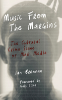 Music from the Margins: The Cultural Crime Scene of Mass Media B0H5KQBNQ9 Book Cover