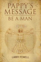 Pappy's Message: Be A Man 1439252084 Book Cover