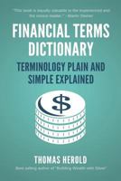 Financial Terms Dictionary - Terminology Plain and Simple Explained 1501030132 Book Cover