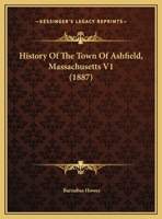 History Of The Town Of Ashfield, Massachusetts V1 1436875145 Book Cover