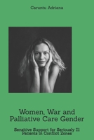 Women, War and Palliative Care Gender: Sensitive Support for Seriously Ill Patients in Conflict Zones (Beyond Barriers: Care Without Limits) B0GSN2CWWF Book Cover