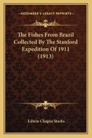 The Fishes From Brazil Collected By The Stanford Expedition Of 1911 1120880793 Book Cover