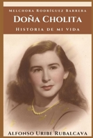 Doña Cholita, Historia de mi Vida: Biografía de Melchora Rodríguez Barrera B0C2S5MW4V Book Cover