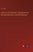 Hand-List of the Edentate, Thick-Skinned and Ruminant Mammals in the British Museum 3743378078 Book Cover