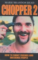 Chopper 2: How to Shoot Friends and Influence People 190340276X Book Cover