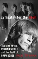 Sympathy for the Devil: The Birth of the Rolling Stones and the Death of Brian Jones 0593071220 Book Cover