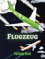 Flugzeug F�rbung Buch: 87 Erstaunliche Flugzeuge f�r Kinder - Tolle Flugzeuge f�r Jungen und Kindergarten mit modernen, luxuri�sen, alten und lustigen Flugzeugen: Hubschrauber, Jet, Verkehrsflugzeug u 1006878025 Book Cover