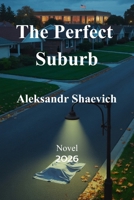 The Perfect Suburb B0GYJB2MSG Book Cover