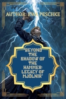 "Beyond the Shadow of the Hammer: Legacy of Mjölnir" B0FZ72PQHB Book Cover