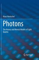 Photons: The History and Mental Models of Light Quanta 331995251X Book Cover