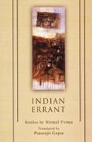 Indian Errant: Selected Stories of Nirmal Verma 818798113X Book Cover