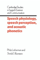 Speech Physiology, Speech Perception, and Acoustic Phonetics (Cambridge Studies in Speech Science and Communication) 0521313570 Book Cover