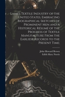 Lamb's Textile Industry of the United States [microform], Embracing Biographical Sketches of Prominent Men and a Historical Résumé of the Progress of ... the Earliest Records to the Present Time; 1014260787 Book Cover