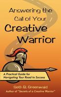 Answering the Call of Your Creative Warrior: A Practical Guide for Navigating Your Road to Success 1798552078 Book Cover