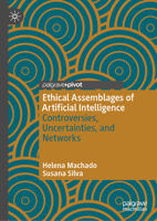 Ethical Assemblages of Artificial Intelligence: Controversies, Uncertainties, and Networks 9819641578 Book Cover