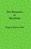 The Dynamics of Manifolds: Book 3 of Physics from Maximal Information Emanation B0CDZFYVBH Book Cover