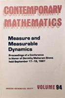 Measure and Measurable Dynamics: Proceedings of a Conference in Honor of Dorothy Maharam Stone Held September 17-19, 1987 (Contemporary Mathematics) 0821850997 Book Cover