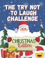 The Try Not to Laugh Challenge: Hilarious, funny, silly, easy, hard, and challenging would you rather questions for kid, teens, boys, and girls! B08NDF4WBH Book Cover