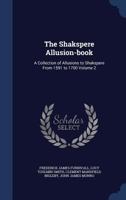 The Shakspere Allusion-book: A Collection of Allusions to Shakspere From 1591 to 1700; Volume 2 1017283265 Book Cover