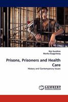 Prisons, Prisoners and Health Care: History and Contemporary Issues 3844322833 Book Cover