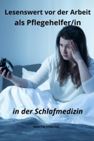 Vor der Arbeit als Pflegehelfer/in in der Schlafmedizin zu lesen (German Edition) B0CPSQ4VFF Book Cover